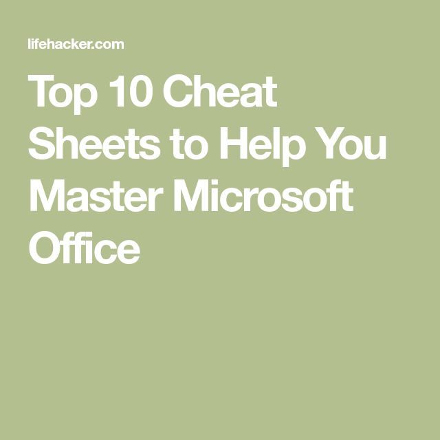 Top 10 Cheat Sheets To Help You Master Microsoft Office Microsoft Top 10 Cheat Sheets To Help You Master Microsoft Office Microsoft